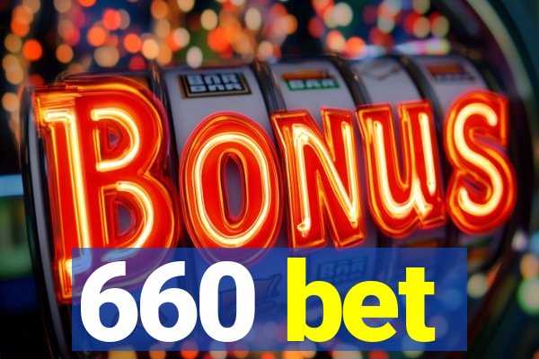 660 bet